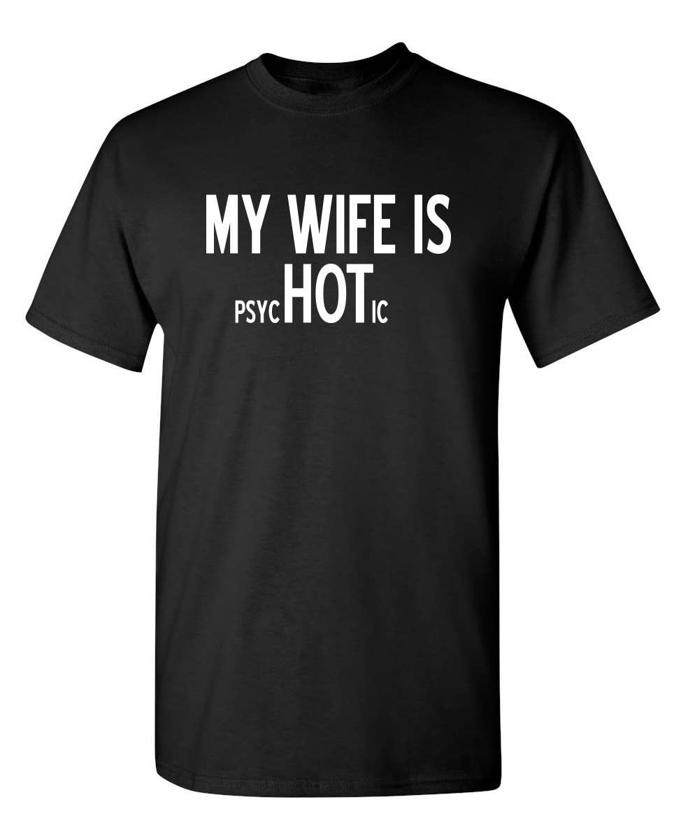 Graphic Tee ~ My Wife Is psycHOTic