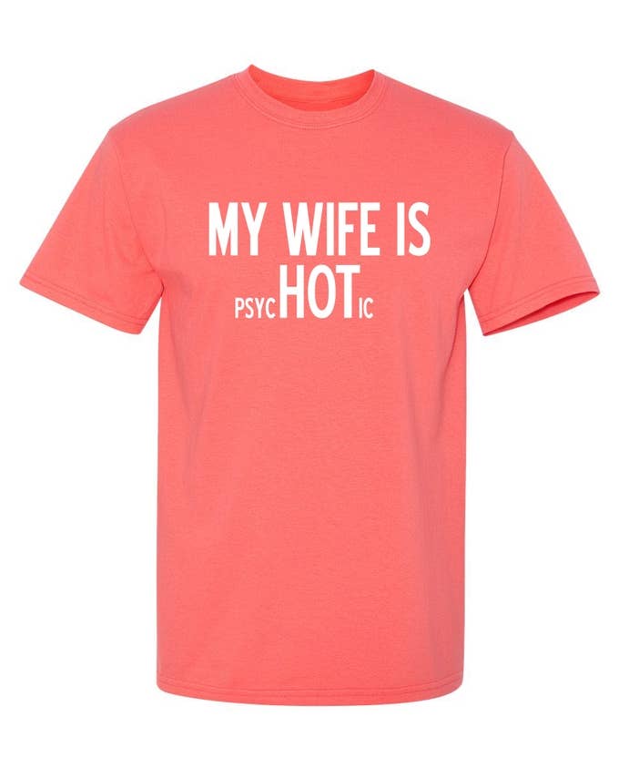 Graphic Tee ~ My Wife Is psycHOTic