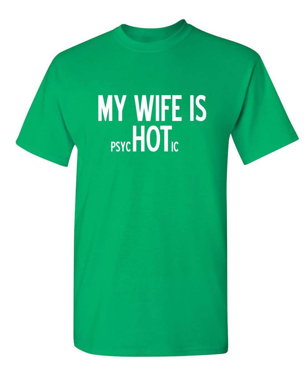 Graphic Tee ~ My Wife Is psycHOTic