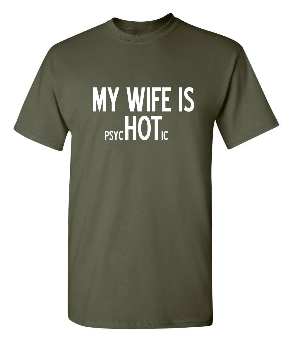 Graphic Tee ~ My Wife Is psycHOTic