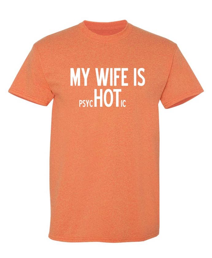 Graphic Tee ~ My Wife Is psycHOTic