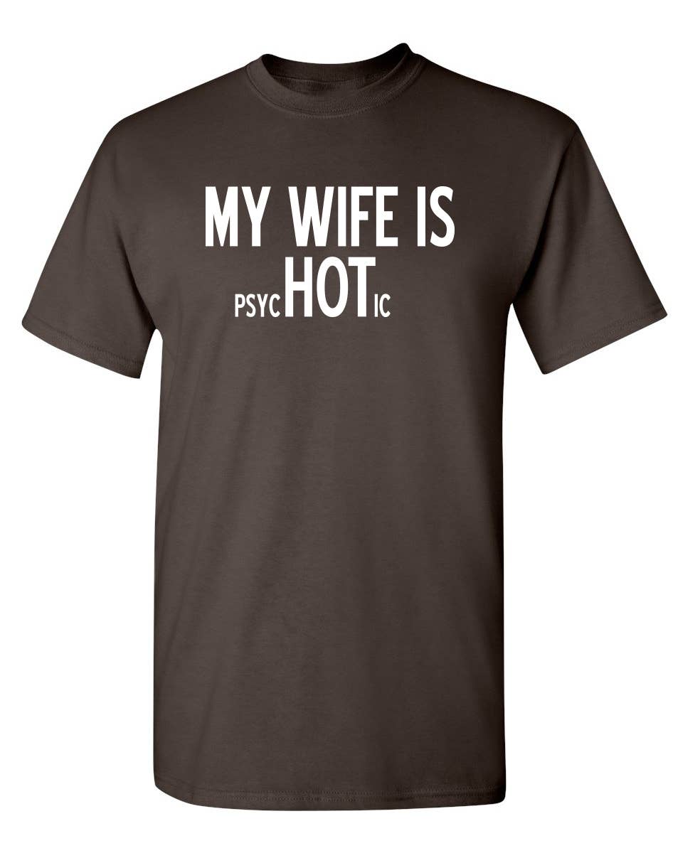 Graphic Tee ~ My Wife Is psycHOTic