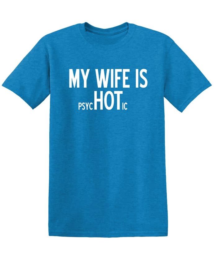 Graphic Tee ~ My Wife Is psycHOTic