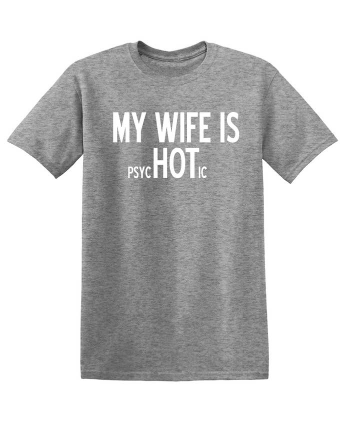 Graphic Tee ~ My Wife Is psycHOTic
