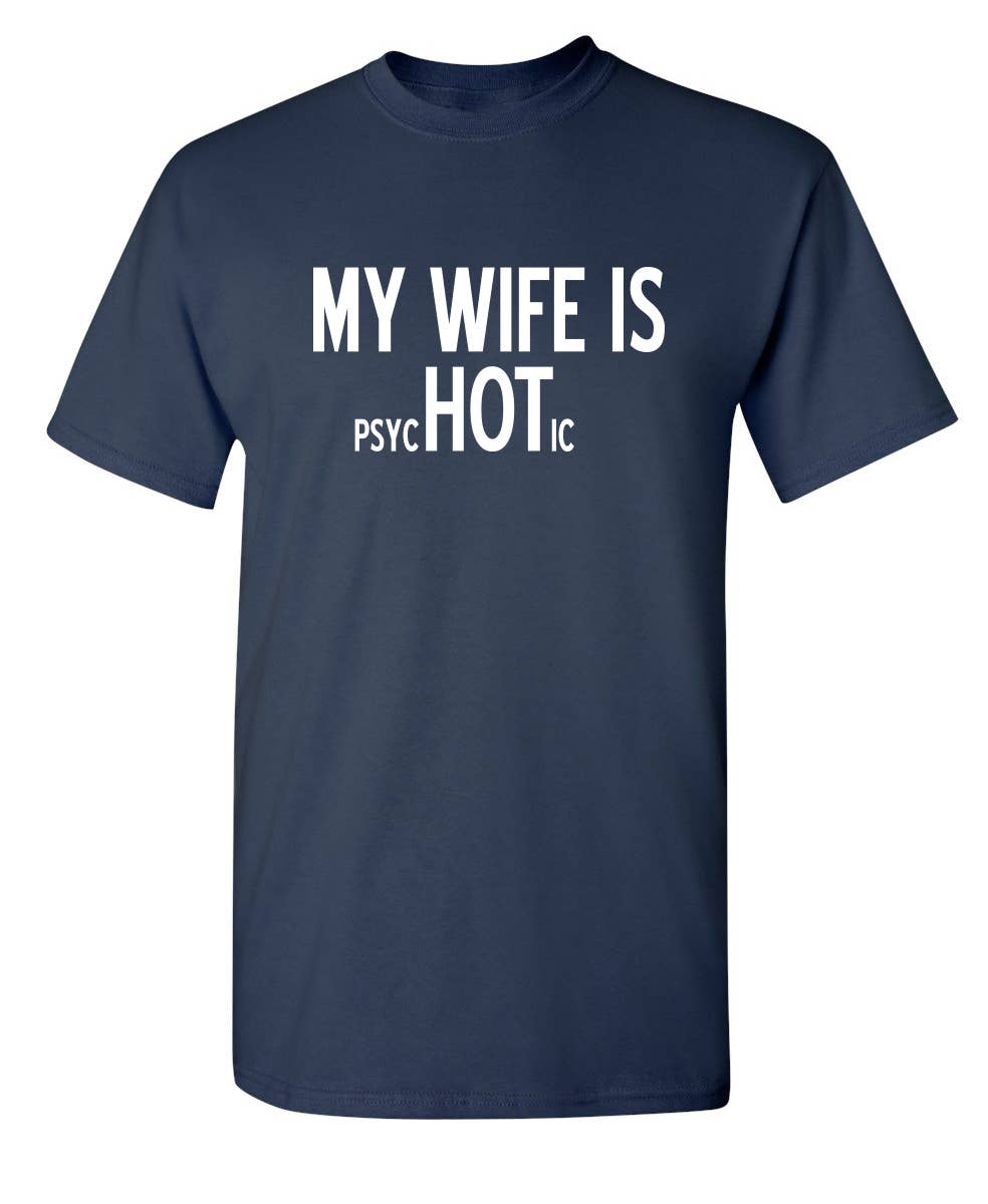 Graphic Tee ~ My Wife Is psycHOTic