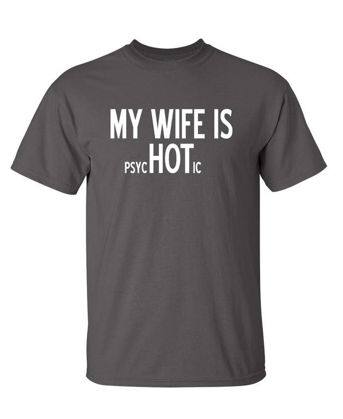 Graphic Tee ~ My Wife Is psycHOTic