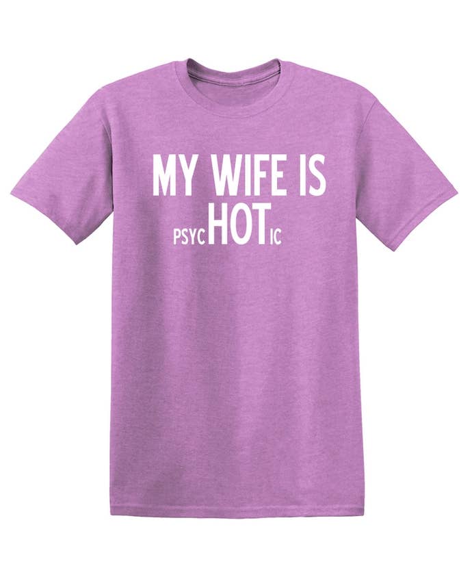 Graphic Tee ~ My Wife Is psycHOTic